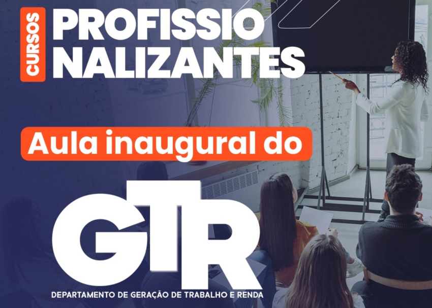 Aula inaugural dos cursos profissionalizantes gratuitos do GTR nesta quinta-feira (18)