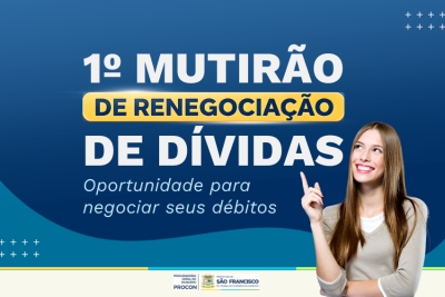 Procon de SFI realiza mutirão para renegociação e quitação de dívidas