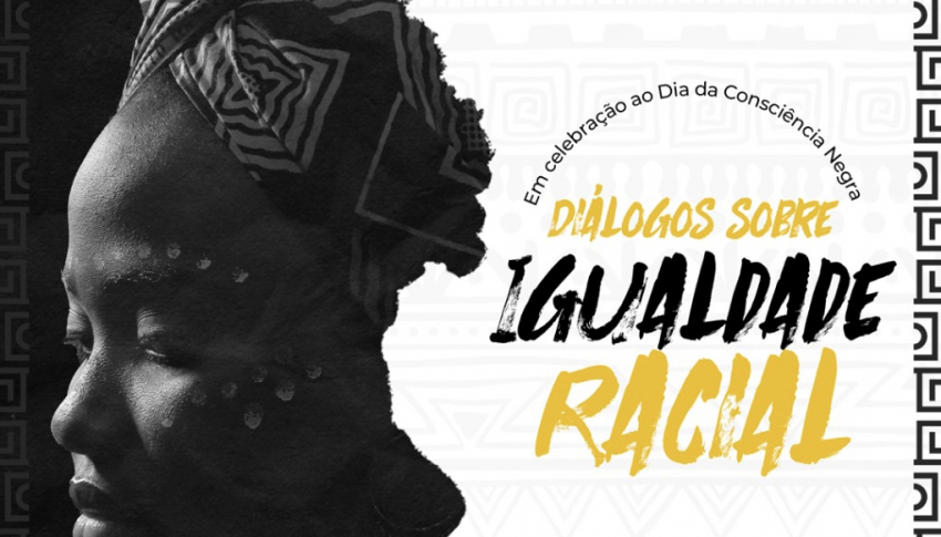 “Diálogos sobre Igualdade Racial” para marcar o Dia da Consciência Negra